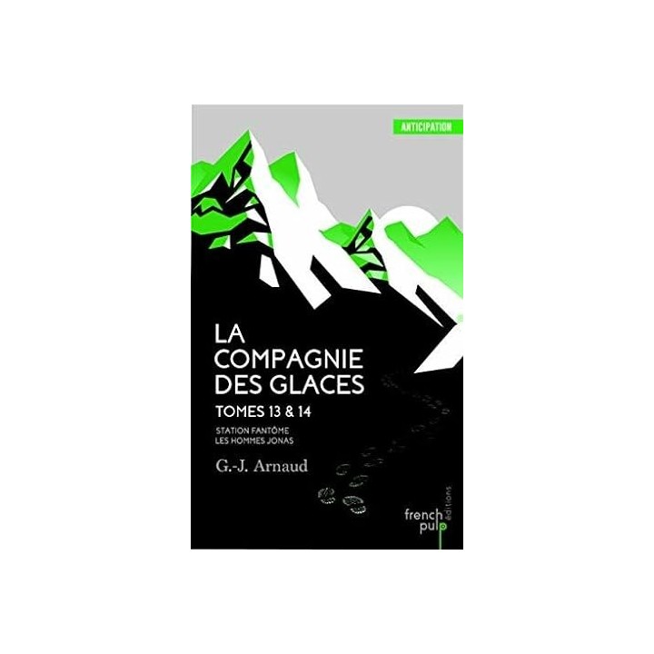 La Compagnie des glaces - tome 13 Station Fantôme - tome 14 Les Hommes-Jonas.